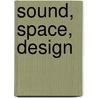 Sound, Space, Design door Don Albert