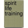Spirit Life Training door Timothy Jorgensen