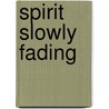 Spirit Slowly Fading door Brenda Kilhoffer