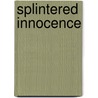 Splintered Innocence door Peter Heinl
