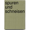 Spuren Und Schneisen door Ernst Keller