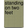 Standing on Two Feet door James D. Richardson
