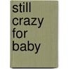 Still Crazy For Baby by Me And My Sister Designs