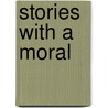 Stories with a Moral door Michael E. Price