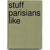 Stuff Parisians Like door Olivier Magny