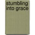 Stumbling Into Grace