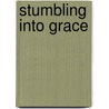 Stumbling Into Grace door Lisa Harper