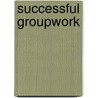 Successful Groupwork door Tim O'sullivan