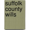 Suffolk County Wills by New The New England Historical and Gen