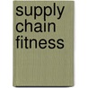 Supply Chain Fitness by Daniel Koch