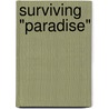 Surviving "Paradise" by Ms Susan Willoch Shaver