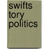 Swifts Tory Politics