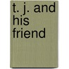 T. J. And His Friend by Ann Jones Crabbe