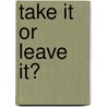 Take It Or Leave It? door Rachel Demerling