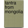 Tantra From Mongolia door Swami Anand Geho