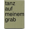 Tanz auf meinem Grab by Aidan Chambers