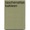 Taschenatlas Kakteen door Markus Berger