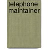 Telephone Maintainer by Jack Rudman