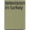 Television in Turkey door Source Wikipedia