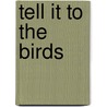 Tell It To The Birds by James Hadley Chase