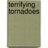 Terrifying Tornadoes