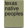 Texas Native Peoples door Mary Dodson Wade