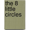 The 8 Little Circles door Lynn Davenport Rose