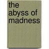 The Abyss Of Madness door George E. Atwood