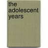The Adolescent Years by Kathryn Nelson