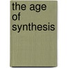The Age Of Synthesis door Ray Spangenburg