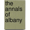 The Annals Of Albany door Joel Munsell