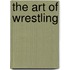 The Art Of Wrestling