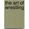 The Art Of Wrestling by Jean Mauro