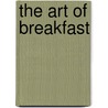 The Art of Breakfast door Dana Moos