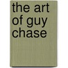 The Art of Guy Chase by James Romaine