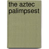 The Aztec Palimpsest door Daniel Cooper Alarcon