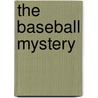 The Baseball Mystery door Carole Marsh