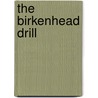 The Birkenhead Drill by Douglas W. Phillips