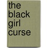 The Black Girl Curse by Eric Culpepper