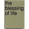 The Blessing Of Life door Brian M. Kane