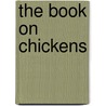 The Book On Chickens door Lowell Davis