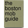 The Boston Mob Guide door Stephanie Schorow