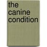 The Canine Condition by Alex Vardamis