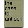 The Case For Antioch door Jeff Iorg