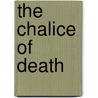 The Chalice Of Death door Robert Silberberg
