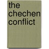 The Chechen Conflict door Ilyas Saliba