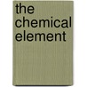 The Chemical Element door Andrew Ede