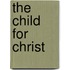 The Child For Christ