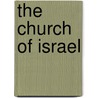 The Church Of Israel by Robert Hatch Kennett