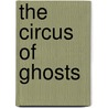 The Circus Of Ghosts by Barbara Ewing